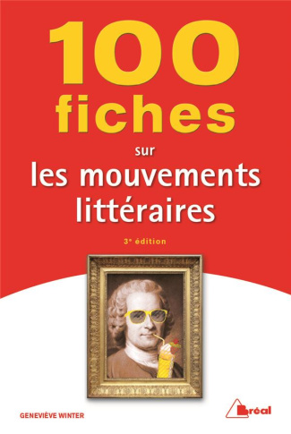100 fiches sur les mouvements littéraires. 3e édition