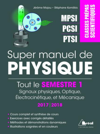 Super manuel de physique semestre 1. Classes prépas scientifiques MPSI-PCSI-PTSI, 3e édition