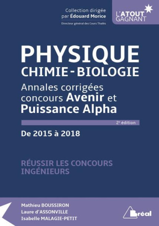 Physique, chimie, biologie. Annales corrigées concours Avenir et Puissance Alpha de 2015 à 2018, 2e