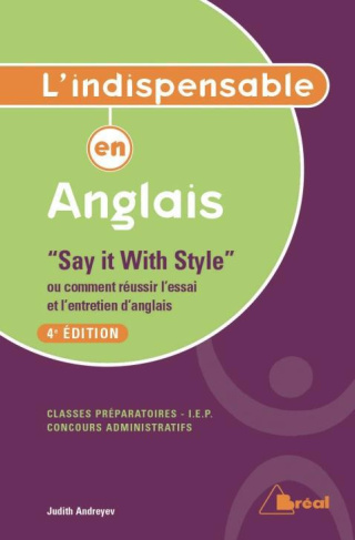 Say it With Style ou comment réussir l'essai et l'entretien d'anglais. 4e édition