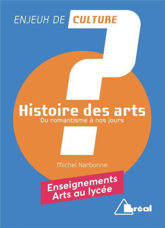Histoire des arts. Tome 2, Du romantisme à nos jours