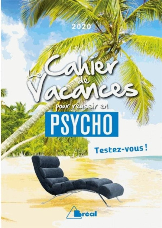 Le cahier de vacances pour réussir en psycho. Testez-vous ! Edition 2020