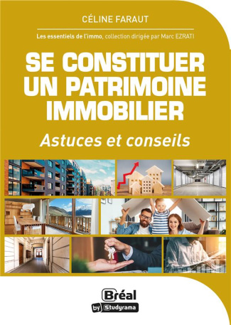 Se constituer un patrimoine immobilier. Astuces & Conseils