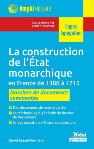 La construction de l'Etat monarchique en France de 1380 à 1715. Dossiers de documents commentés