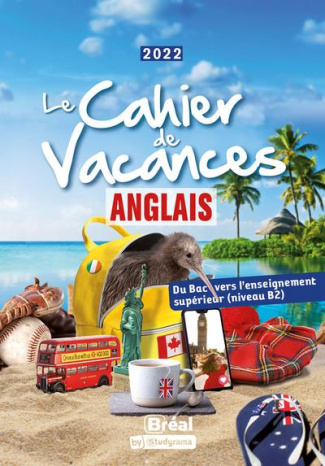 Le cahier de vacances anglais. Du Bac vers l'enseignement supérieur (niveau B2), Edition 2022