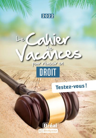 Le cahier de vacances pour réussir en droit. Testez-vous ! Edition 2022