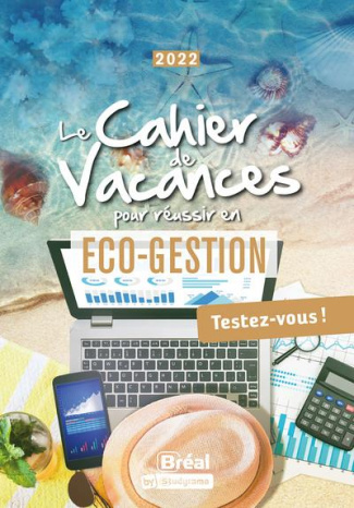 Le cahier de vacances pour réussir en éco-gestion. Testez-vous ! Edition 2022