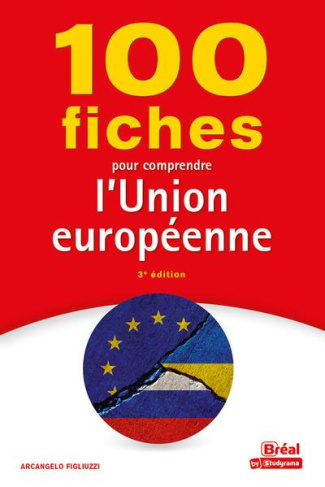 100 fiches pour comprendre l'Union européenne. 3e édition