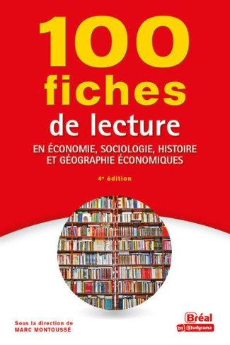 100 fiches de lecture en économie, sociologie, histoire et géographie économiques. 4e édition