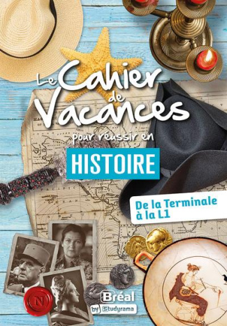 Le cahier de vacances pour réussir en histoire. De la Tle à la L1, Edition 2023