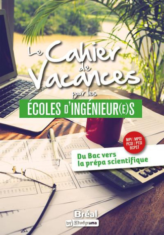 Le cahier de vacances pour les écoles d'ingénieurs. Edition 2023