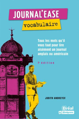 Journal'ease vocabulaire. Tous les mots qu'il vous faut lire aisément un journal anglais ou américai
