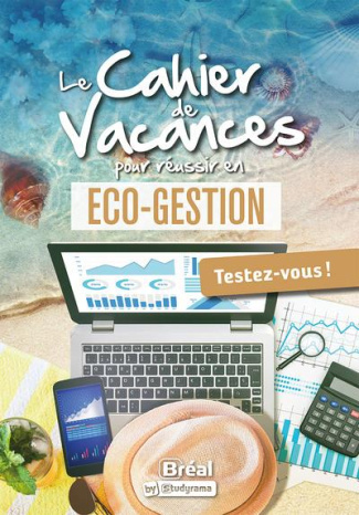 Le cahier de vacances pour réussir en Eco-Gestion. Testez-vous ! Edition 2024