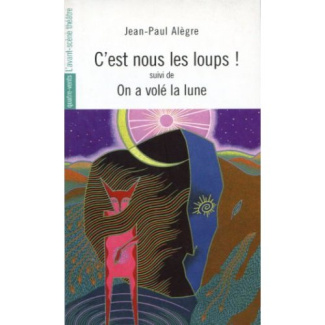 C'est nous les loups ! suivi de On a volé la lune