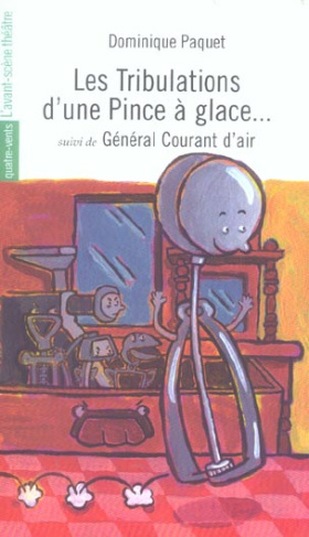 Les Tribulations d'une Pince à glace suivi de Général Courant d'air