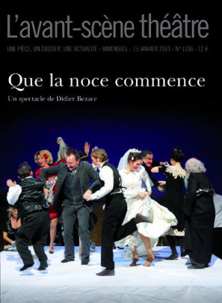 L'Avant-Scène théâtre N° 1336, 15 Janvier 2013 : Que la noce commence