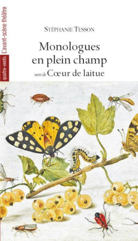 Monologues en plein champ suivi de Coeur de laitue