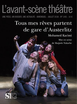L'Avant-scène théâtre N° 1445, juillet 2018 : Tous mes rêves partent de la gare d'Austerlitz