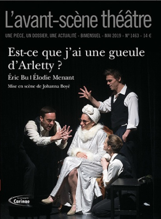 L'Avant-scène théâtre N° 1463, mai 2019 : Est-ce que j'ai une gueule d'Arletty ?