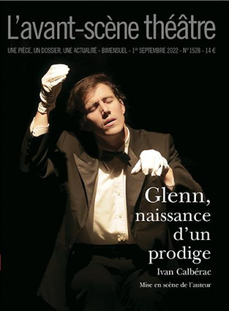 L'Avant-scène théâtre N° 1528, 1er septembre 2022 : Glenn, naissance d'un prodige