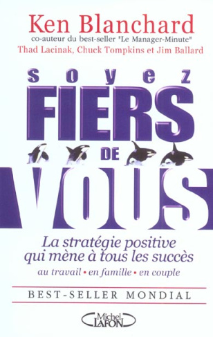 Soyez fiers de vous. La stratégie positive qui mène à tous les succès au travail, en famille et en c