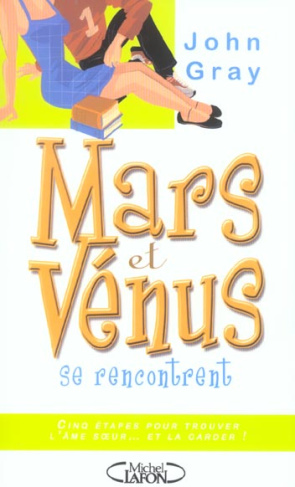 Mars et Vénus se rencontrent. Cinq étapes pour trouver l'âme soeur... et la garder !