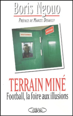 Terrain miné. Football, la foire aux illusions