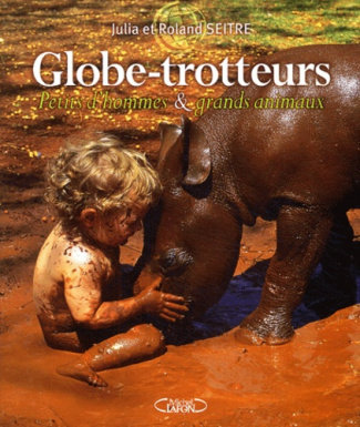 Globe-trotteurs. Petits d'homme & grands animaux