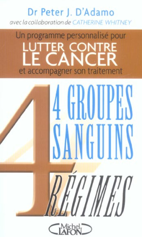 4 Groupes Sanguins 4 Régimes. Lutter contre le cancer et accompagner son traitement