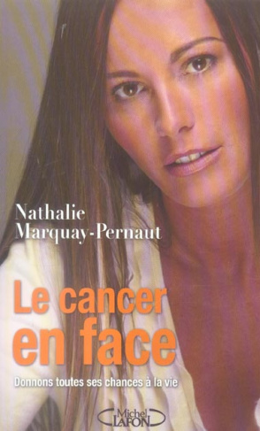 Le cancer en face. Donnons toutes ses chances à la vie