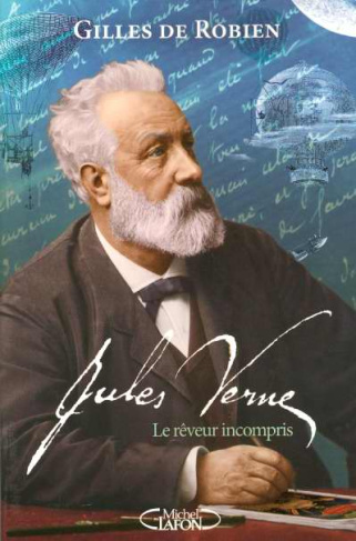 Jules Verne. Le rêveur incompris