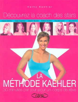 La Méthode Kathy Kaehler. 30 Minutes par jour pour un corps de rêve
