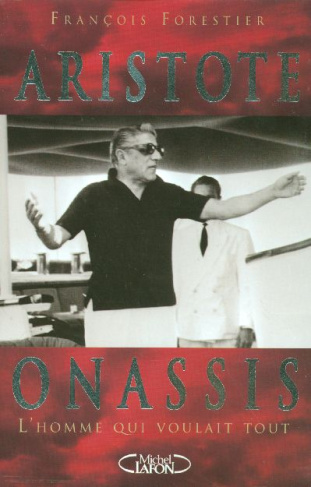 Aristote Onassis, l'homme qui voulait tout
