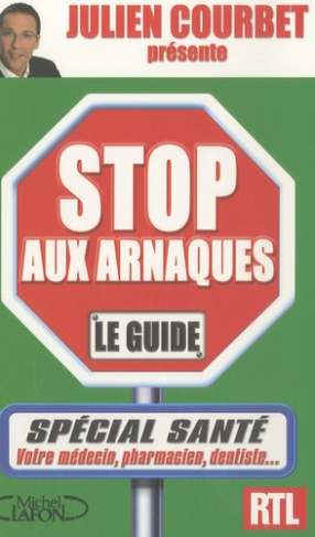 Stop aux arnaques : le guide. Spécial santé