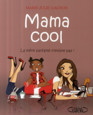 Mama cool. La mère parfaite n'existe pas !