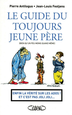 Le guide du toujours jeune père. (bien qu'un peu moins quand même)