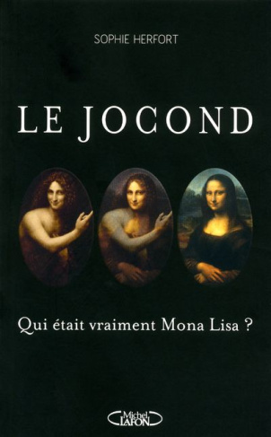 Le Jocond. Qui était vraiment Mona Lisa ?