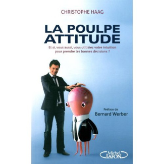 La Poulpe Attitude. Et si, vous aussi, vous utilisiez votre intuition pour prendre les bonnes décisi