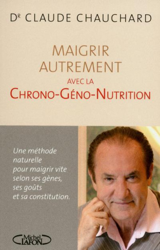 Maigrir avec la chrono-géno-nutrition. Une méthode naturelle pour maigrir vite selon ses gènes, ses