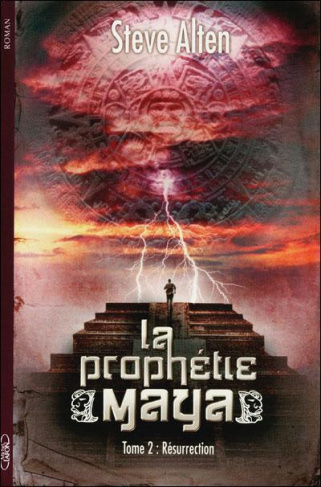 La Prophétie Maya Tome 2 : Résurrection
