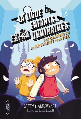 La ligue des enfants ordinaires Tome 3 : Les gamins qui en savaient trop peu