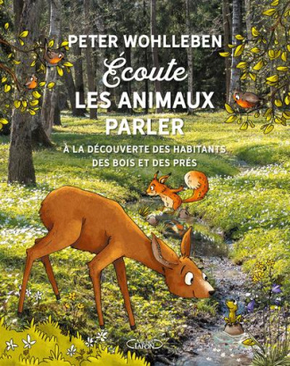 Ecoute les animaux parler. A la découverte des habitants des bois, des prés, et des champs
