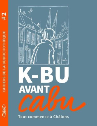 K-BU avant Cabu. Tout commence à Châlons