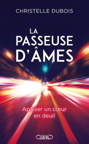 La passeuse d'âmes. Apaiser un coeur en deuil