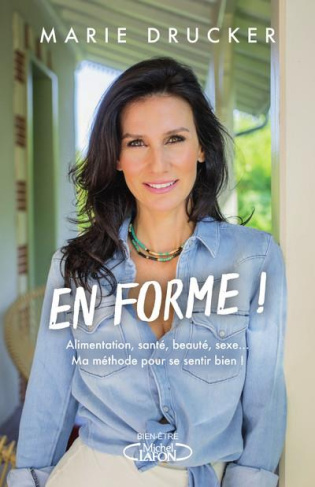 En forme ! Alimentation, santé, beauté, sexe... Ma méthode pour se sentir (vraiment) bien !