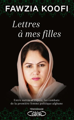 Lettres à mes filles. Entre survie et espoir, les combats de la première femme politique afghane, Ed