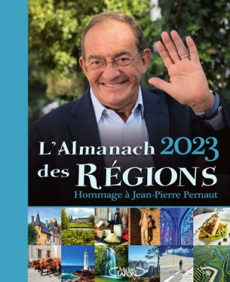 L'Almanach des régions. Hommage à Jean-Pierre Pernaut, Edition 2023