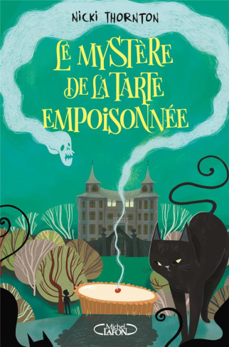 Le mystère de la tarte empoisonnée. Une enquête magique de Belladone