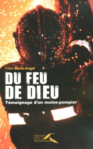 Du feu de Dieu. Témoignage d'un moine-pompier