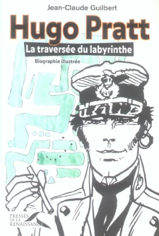 Hugo Pratt. La traversée du labyrinthe